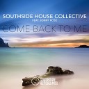 Southside House Collective feat. Jonny Rose - Come Back To Me (Club Radio Mix)