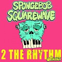 Spongebob Squarewave - Rep Yo Hood Original Mix
