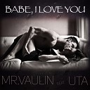 Mr Vaulin ft Uta - Babe I Love You Deep House Mi
