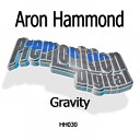 Aron Hammond - Gravity Original Mix