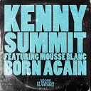 Kenny Summit feat Mousse Blanc - Born Again