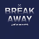 Break Away - Cross My Heart Live on Axe to Grind