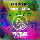DJ Tectra One - Heart of Glass Original Mix