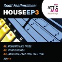 Scott Featherstone - What Is House Original Mix