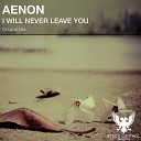 Aenon - I Will Never Leave You Original Mix