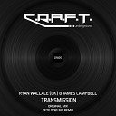 Ryan Wallace UK James Campbell - Transmission Original Mix