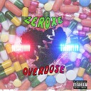 ZEROXE - Overdose