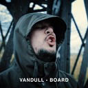 vandull feat LVNDLXRD - Board