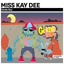 Miss Kay Dee - Ghetto Boy Original Mix