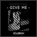 Alessio Cala - Give Me Original Mix
