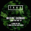 Maxine Garman - Show You This Original Mix