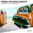 The Crab PRINSH R3ckzet - Pompei To The Beach Original Mix