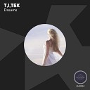 T I Tek - Dreams Original Mix