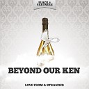 Beyond Our Ken - A Touch of the Sun Original Mix