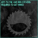 Jeff Payne Ben Stevens - Required To Get Wired original mix