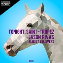 Jason Rivas Almost Believers - Tonight Saint Tropez Radio Edit