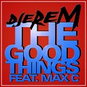 Djerem feat Max C - The Good Things Club Mix