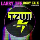 Larry Tee feat Porsche - Body Talk Nypartyhouse Mix