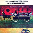 Dirty John s Hot Dog Stand With Kenny Paulson - And Now I m Coming Home