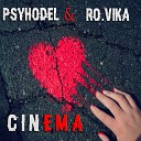 Psyhodel Ro Vika - Cinema