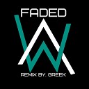 Alan Walker - Faded Remix by GreeK