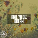 ANIL YILDIZ - Dream Original Mix