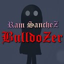 Ram Sanchez - Bulldozer Metal Version