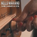 Nello Mariano - Tu me cagnato a vita