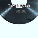 Tawab Arash - Ay Dil