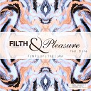Filth Pleasure feat Elona - Pump up the Jam Original Mix