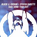 Steven Caretti Block Crown - Take Some Time Out Club Mix