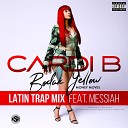 Cardi B feat Messiah - Bodak Yellow feat Messiah Latin Trap Remix