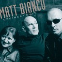 Matt Bianco - Ordinary Day Radio Edit