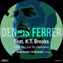 Dennis Ferrer feat K T Brooks - How Do I Let Go Di Saronno Remix