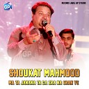 Shoukat Mahmood - Ma Ta Janana Ta da Zra Na Gran Ye