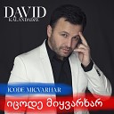 DAVID David Kalandadze - Shentan Ertad