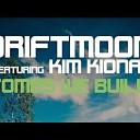 Driftmoon Feat Kim Kiona - Tombs We Build Allen Watts Remix