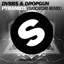 DVBBS Dropgun ft Sanjin - Pyramids ft Sanjin Giocatori Remix