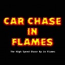 Car Chase in Flames - The High Speed Chase Up in Flames More Action