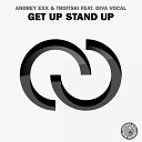 Andrey Exx Troitski feat Diva Vocal - Get Up Stand Up Eyup Celik Ivan Deyanov Remix