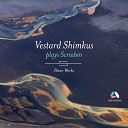 Vestard Shimkus - Fantasie in B Minor Op 28 Moderato Pi vivo Presto Tempo primo accelerando poco a poco Tempo primo Presto Pi…