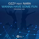 OZZY feat Nara - Wanna Have Some Fun Original Mix