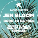 Jen Bloom - Born To Be Free Scott Diaz Remix Edit