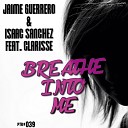 Jaime Guerrero Isaac Sanchez feat Clarisse - Breathe Into Me Original Mix