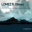 Lomez feat Dimes - Shade Deaf Pillow Remix