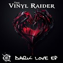 The Vinyl Raider - Dark Love Original Mix