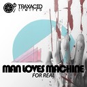 Man Loves Machine - For Real Original Mix