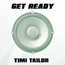 Timi Tailor - Get Ready Radio Version
