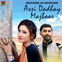 Mudassir Ali Mudassir - Assi Dadhay Majboor