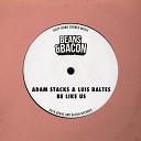 Adam Stacks Luis Baltes - Be Like